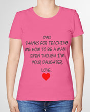 Load image into Gallery viewer, Thanks For Teaching Me How To Be A Man Ladies Tee
