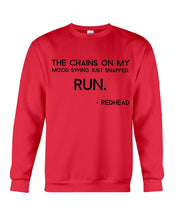Load image into Gallery viewer, The Chains On My Mood Swing Just Snapped Run Trending Sweatshirt
