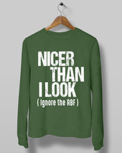 Load image into Gallery viewer, Nicer Than I Look Ignore The RBF  Special Custom Design Sweatshirt
