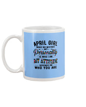 Load image into Gallery viewer, April Girl Make No Mistake My Personality Trending For Birthday Gift Mug
