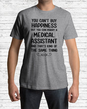 Load image into Gallery viewer, You Can't Buy Happiness But You Can Marry A Medical Assistant Gift For Girls Guys Tee
