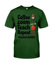 Load image into Gallery viewer, Coffee Zoom Teach Repeat Teacher Life 2020 Unique Custom Design Guys Tee
