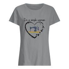 Load image into Gallery viewer, Sewing I'm A Simple Woman Gift For Women Ladies Tee
