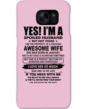 Load image into Gallery viewer, I'm A Spoiled Husband But Not Yours - Awesome Wife Who Was Born In January Phone case
