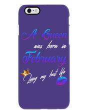 Load image into Gallery viewer, A Queen Was Born In February Birthday Gift Phone case
