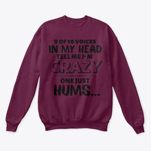 Load image into Gallery viewer, 9 Of 10 Voices In My Head Tell Me I'm Crazy One Just Hums Sweatshirt
