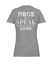 Load image into Gallery viewer, Dogs Do Speak Special Custom Design For Dog Lovers Ladies Tee
