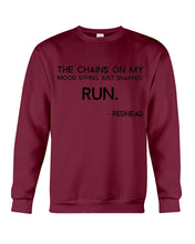 Load image into Gallery viewer, The Chains On My Mood Swing Just Snapped Run Trending Sweatshirt
