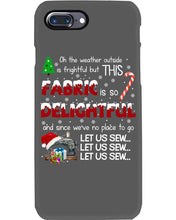 Load image into Gallery viewer, Weather Outside Frightful Sewing Let Us Sew Phone case
