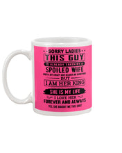 Load image into Gallery viewer, Sorry Lady This Guy Is Already Take By Spoiled Wife Gift For Husband Mug
