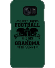 Load image into Gallery viewer, He Only Loves Football And His Grandma Phone case
