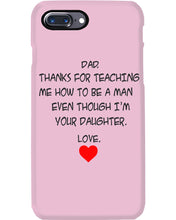 Load image into Gallery viewer, Thanks For Teaching Me How To Be A Man Phone case
