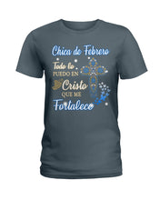 Load image into Gallery viewer, Chica De  Febrero    Todo Lo Puedo En Cristo Que Me Fortalece Ladies Tee
