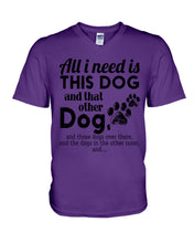 Load image into Gallery viewer, All I Need Is This Dog And That Other Dog Gift For Dog Lovers Guys V-Neck
