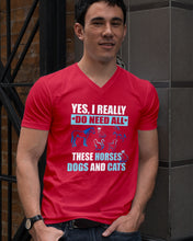 Load image into Gallery viewer, I Do Need All These Horses Dogs And Cats Guys V-Neck
