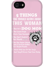 Load image into Gallery viewer, 5 Things You Should Know About This Woman Dog Mom Phone case
