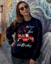 Load image into Gallery viewer, All I Need Are Love And Hockey Gift For Hockey Players Sweatshirt
