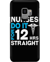 Load image into Gallery viewer, Nurses Do It For 12 Hrs Straight Trending Gift For Nurse Phone case

