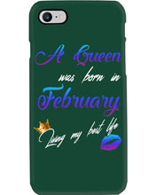 Load image into Gallery viewer, A Queen Was Born In February Birthday Gift Phone case

