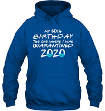 Load image into Gallery viewer, My 60th Birthday The One Where I Was Quarantined 2020 Trending Hoodie
