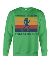 Load image into Gallery viewer, Underestimate Me That'll Be Fun Retro Vintage Sweatshirt
