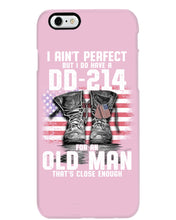 Load image into Gallery viewer, I Ain't Perfect But I Do Have A DD-214 For An Old Man Trending Phone case
