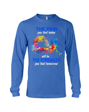 Load image into Gallery viewer, The Pain You Feel Today Will Be The Strength Gift For Women Unisex Long Sleeve
