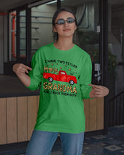 Load image into Gallery viewer, I Have Titles Mom And Grandma And I Rock Them Both Trending Unisex Long Sleeve
