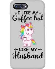 Load image into Gallery viewer, I Like My Coffee Hot Like My Husband Unicorn Gift For Men Phone case
