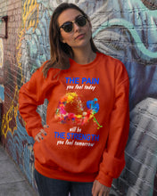 Load image into Gallery viewer, The Pain You Feel Today Will Be The Strength Gift For Women Sweatshirt
