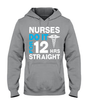 Load image into Gallery viewer, Nurses Do It For 12 Hrs Straight Trending Gift For Nurse Hoodie
