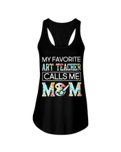 Load image into Gallery viewer, My Favorite Art Teacher Calls Me Mom For Personalized Job Gift Ladies Flowy Tank
