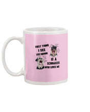 Load image into Gallery viewer, I See Every Morning Is A Schnauzer Who Loves Me Mug
