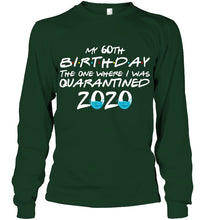 Load image into Gallery viewer, My 60th Birthday The One Where I Was Quarantined 2020 Trending Unisex Long Sleeve
