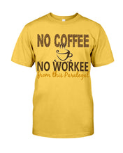 Load image into Gallery viewer, No Coffee No Workee Funny Paralegal    Special Unique  Custom Design Guys Tee
