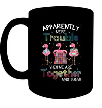 Load image into Gallery viewer, Apparently We're Trouble Pink Flamingo Quilting Together Mug
