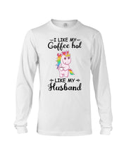 Load image into Gallery viewer, I Like My Coffee Hot Like My Husband Unicorn Gift For Men Unisex Long Sleeve
