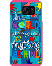 Load image into Gallery viewer, Lovely Phone Case In A World Where You Can Be Anything Be Kind Phone case
