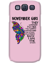 Load image into Gallery viewer, Birthday Gift For November Girl They Whispered To Her You Cannot Withstand The Storm Phone case
