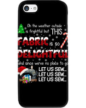 Load image into Gallery viewer, Weather Outside Frightful Sewing Let Us Sew Phone case
