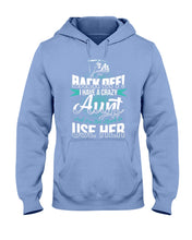 Load image into Gallery viewer, Back Off I Have A Crazy Aunt And I'm Not Afraid To Use Her Hoodie
