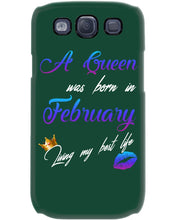 Load image into Gallery viewer, A Queen Was Born In February Birthday Gift Phone case
