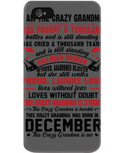 Load image into Gallery viewer, I’m The Crazy Grandma Who Was Born In December Has Fought A Thousand Custom Phone case
