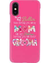Load image into Gallery viewer, The Only Thing Better Than Having You As Mom Special Custom Design Phone case
