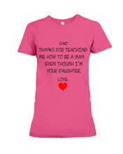 Load image into Gallery viewer, Thanks For Teaching Me How To Be A Man Ladies Tee
