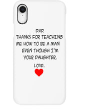 Load image into Gallery viewer, Thanks For Teaching Me How To Be A Man Phone case
