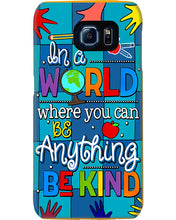 Load image into Gallery viewer, Lovely Phone Case In A World Where You Can Be Anything Be Kind Phone case
