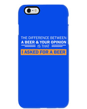 Load image into Gallery viewer, The Difference Between A Beer And Your Opinion Custom Design Phone case
