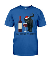 Load image into Gallery viewer, Cat Drink And Be Merry Meaningful Gift For Women Guys Tee

