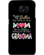 Load image into Gallery viewer, The Only Thing Better Than Having You As Mom Special Custom Design Phone case
